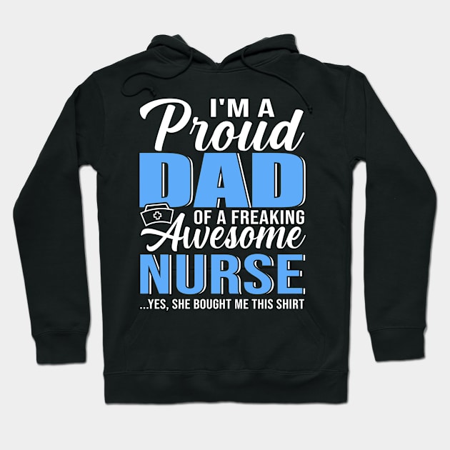 Mens I'm A Proud Dad Of A Freaking Awesome Nurse Shirt For Father Hoodie by CesarHerrera